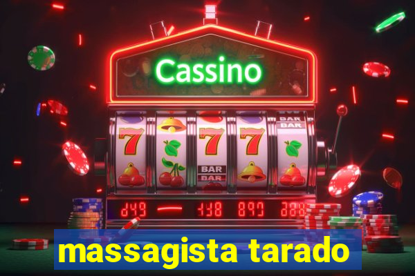 massagista tarado